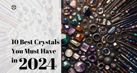 10 Best Crystals You Must Have in 2024 (Fully Explained)
